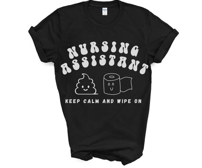 black shirt nursing assistant tshirt with words nursing assistant in half circle at top and stool and toilet paper roll emoji in middle with smiling faces and the words keep calm and wipe on at the bottom